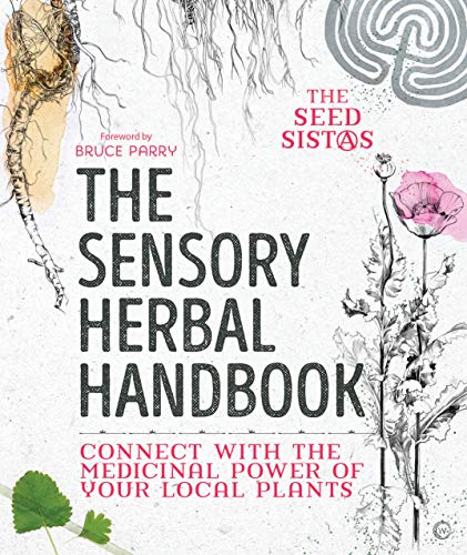 The Sensory Herbal Handbook by The Seed Sistas