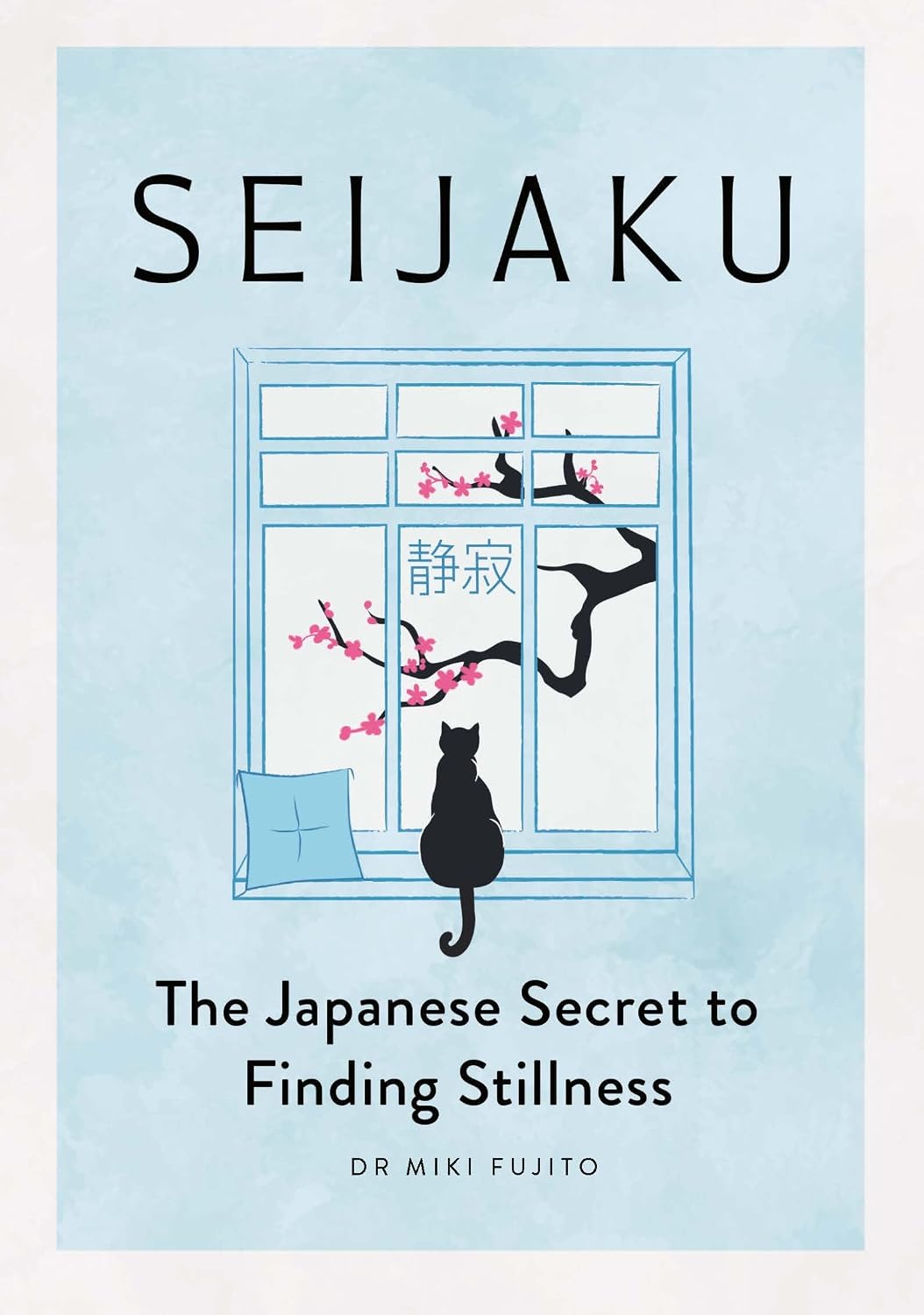 Seijaku: The Japanese Secret to Finding Stillness